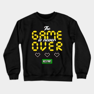 The Game Is Never Over Gaming Gamer Pixel Fun Crewneck Sweatshirt